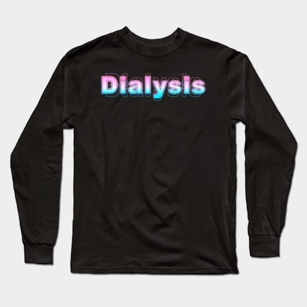 Dialysis Long Sleeve T-Shirt by Sanzida Design
